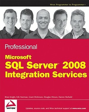 Professional SQL Server 2008 Integration Services by Brian Knight, Erik Veerman, Grant Dickinson