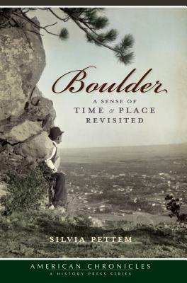 Boulder: A Sense of Time & Place Revisited by Silvia Pettem