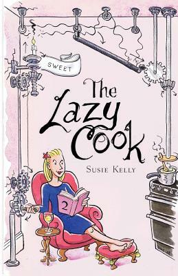 The Lazy Cook (Book Two): Quick And Easy Sweet Treats by Susie Kelly