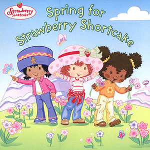 Spring for Strawberry Shortcake by Ken Edwards, Monique Z. Stephens, Josie Yee