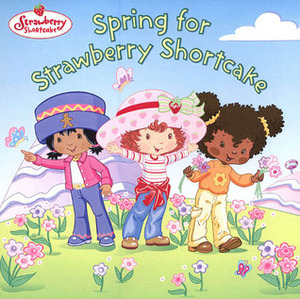 Spring for Strawberry Shortcake by Ken Edwards, Josie Yee, Monique Z. Stephens