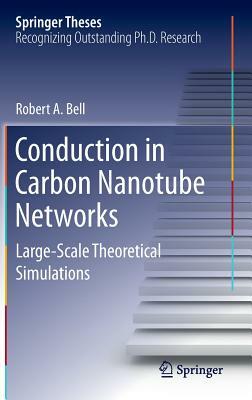 Conduction in Carbon Nanotube Networks: Large-Scale Theoretical Simulations by Robert a. Bell