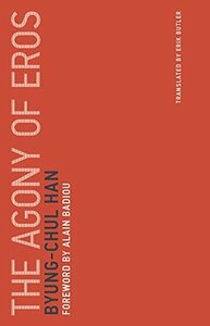 The Agony of Eros by Byung-Chul Han