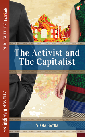 The Activist and The Capitalist: An Unlikely Love Story by Vibha Batra