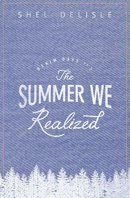 The Summer We Realized by Shel Delisle