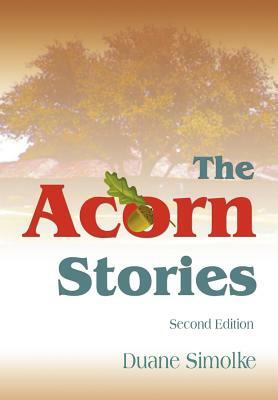 The Acorn Stories: Second Edition by Duane Simolke