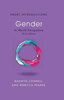 Gender: In World Perspective by Raewyn Connell, Rebecca Pearse
