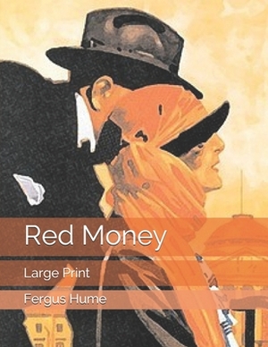 Red Money: Large Print by Fergus Hume