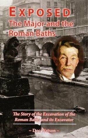 Exposed, The Major and the Roman Baths by Doc Watson
