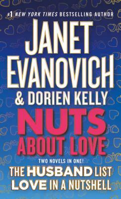 Nuts about Love: The Husband List and Love in a Nutshell (Two Novels in One!) by Dorien Kelly