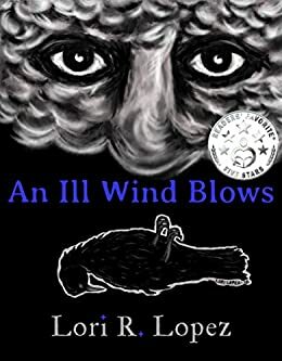 An Ill Wind Blows by Lori R. Lopez
