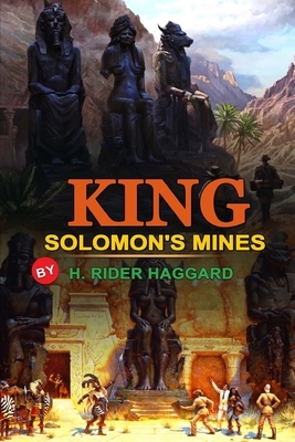 King Solomon's Mines by H. Rider Haggard: Classic Edition Annotated Illustrations : Classic Edition Annotated Illustrations by H. Rider Haggard