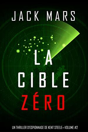 La Cible Zéro by Jack Mars