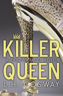 Killer Queen: A Painted Faces Novel by L.H. Cosway