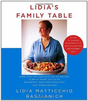 Lidia's Family Table by Lidia Matticchio Bastianich, David Nussbaum, Christopher Hirsheimer