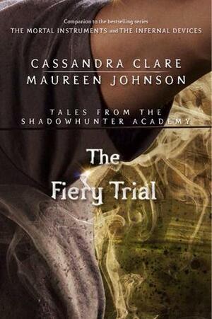 The Fiery Trial by Cassandra Clare, Maureen Johnson