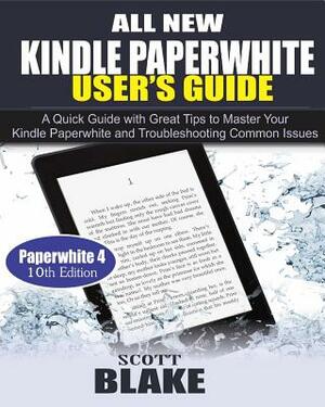 All New Kindle Paperwhite User's Guide: A Quick Guide with Great Tips to Master Your Kindle Paperwhite and Troubleshooting Common Issues - Large Print by Scott Blake