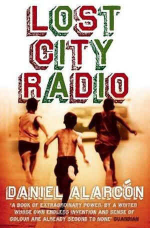 Lost City Radio by Süha Sertabiboğlu, Daniel Alarcón