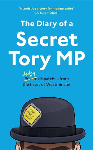The Diary of a Secret Tory MP by Henry Morris