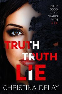 Truth Truth Lie by Christina Delay