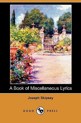 A Book of Miscellaneous Lyrics (Dodo Press) by Joseph Skipsey