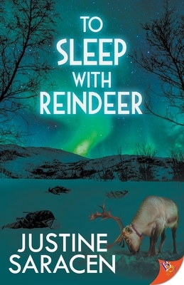 To Sleep With Reindeer by Justine Saracen