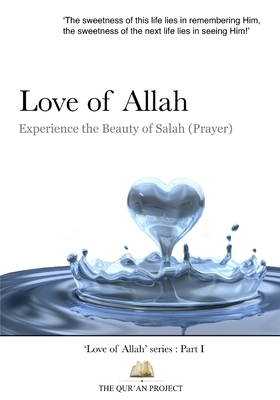 Love of Allah: Experience the Beauty of Salah (prayer) by Mishari Al-Kharraz, The Qur'an Project