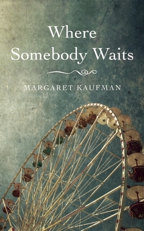 Where Somebody Waits by Margaret Kaufman