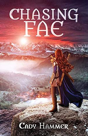 Chasing Fae by Cady Hammer