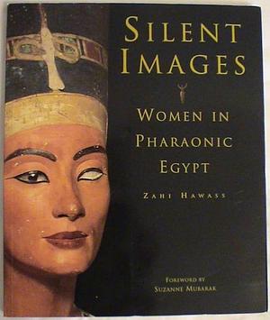 Silent Images: Women in Pharaonic Egypt Paperback by Patric Chapous, Milan Zemina, Zahi A. Hawass