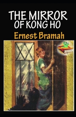 The Mirror of Kong Ho Illustrated by Ernest Bramah