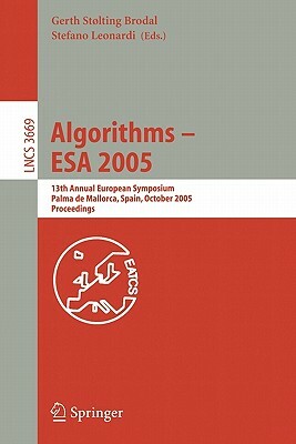 Algorithms - ESA 2005: 13th Annual European Symposium, Palma de Mallorca, Spain, October 3-6, 2005, Proceedings by 