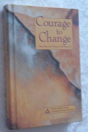 Courage to Change: One Day at a Time in Al-Anon II by Al-Anon Family Groups, Al-Anon Family Groups