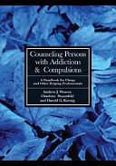 Counseling Persons with Addictions &amp; Compulsions: A Handbook for Clergy and Other Helping Professionals by Charlene A. Hosenfeld, Harold George Koenig, Andrew J. Weaver