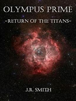 Olympus Prime: Return of the Titans by J.R. Smith