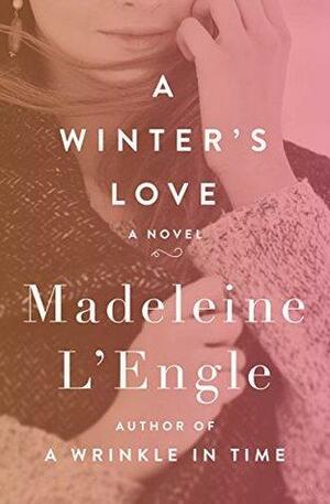 A Winter's Love: A Novel by Madeleine L'Engle