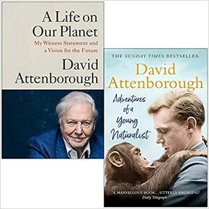 A Life on Our Planet & Adventures of a Young Naturalist By David Attenborough 2 Books Collection Set by David Attenborough, David Attenborough