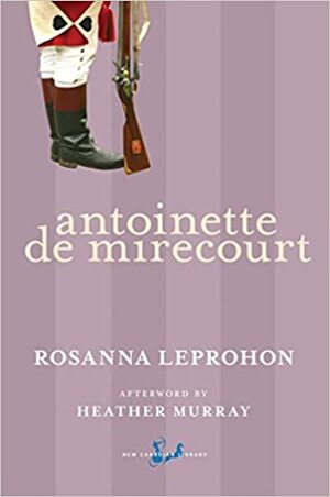 Antoinette De Mirecourt by Heather Murray, Rosanna Eleanor Leprohon