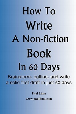 How to Write a Non-Fiction Book in 60 Days by Paul Lima