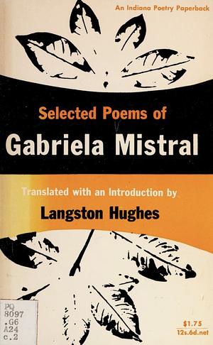 Selected Poems of Gabriela Mistral by Gabriela Mistral