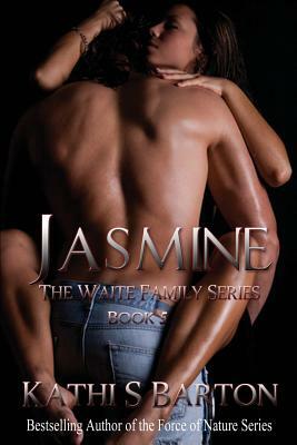 Jasmine: The Waite Family Series by Kathi S. Barton