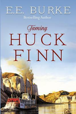 Taming Huck Finn by E. E. Burke