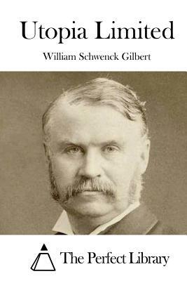 Utopia Limited by William Schwenck Gilbert