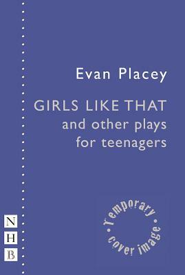 Girls Like That and Other Plays by Evan Placey