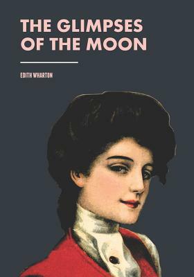 The Glimpses of the Moon by Edith Wharton