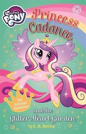 Princess Cadance and the Spring Hearts Garden by G.M. Berrow