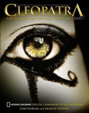 Cleopatra: The Search for the Last Queen of Egypt by Franck Goddio, Zahi A. Hawass