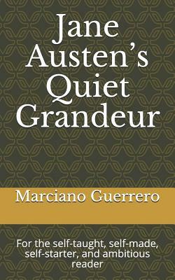 Jane Austen's Quiet Grandeur: For the Self-Taught, Self-Made, Self-Starter, and Ambitious Reader by Mary Duffy, Marciano Guerrero