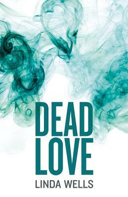 Dead Love by Linda Wells