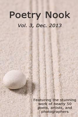 Poetry Nook, Vol. 3, Dec. 2013: A Magazine of Contemporary Poetry & Art by Frank Watson